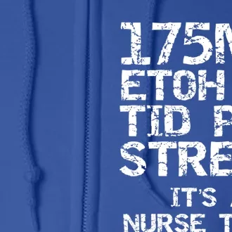 Nursing Gift 175ml Etoh Po Tid Prn Stress Its A Nurse Thing Cool Gift Full Zip Hoodie