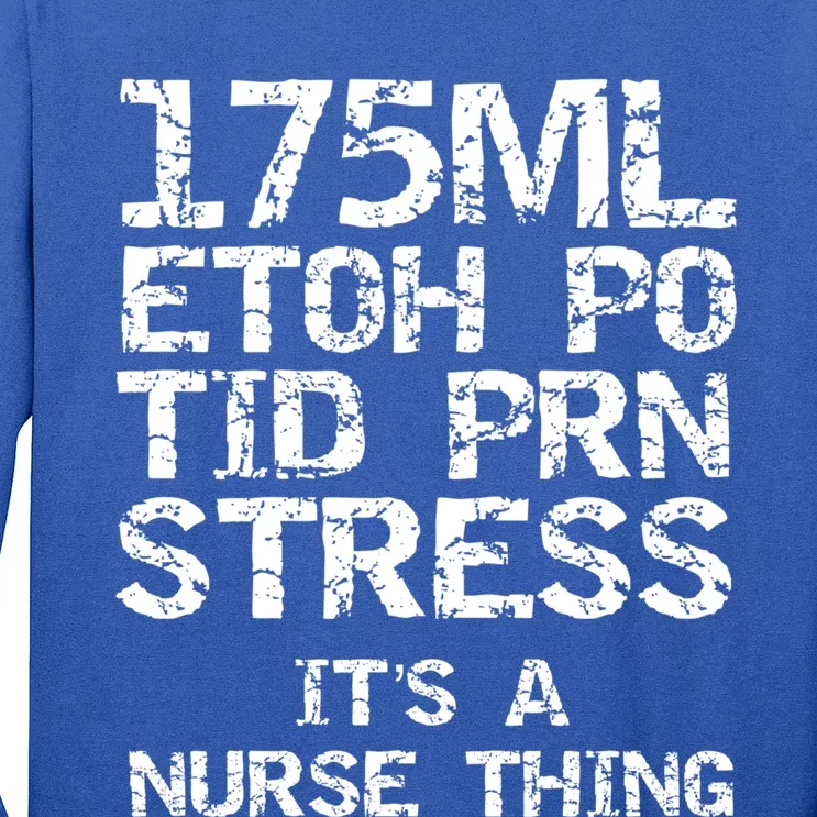 Nursing Gift 175ml Etoh Po Tid Prn Stress Its A Nurse Thing Great Gift Long Sleeve Shirt