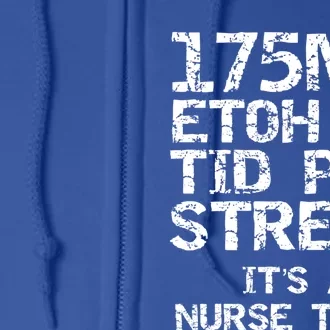 Nursing Gift 175ml Etoh Po Tid Prn Stress Its A Nurse Thing Great Gift Full Zip Hoodie