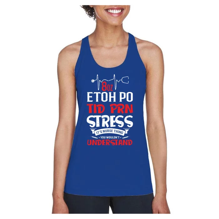 Nursing Gift 8oz Etoh Po Tid Prn Stress Its A Nurse Thing Gift Women's Racerback Tank