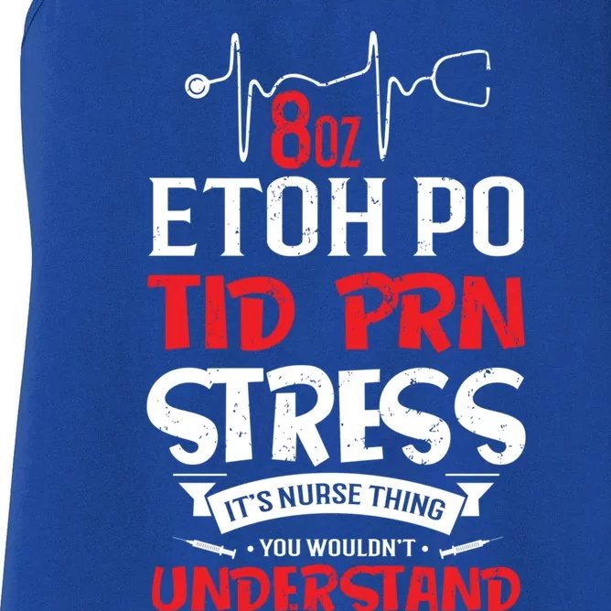 Nursing Gift 8oz Etoh Po Tid Prn Stress Its A Nurse Thing Gift Women's Racerback Tank