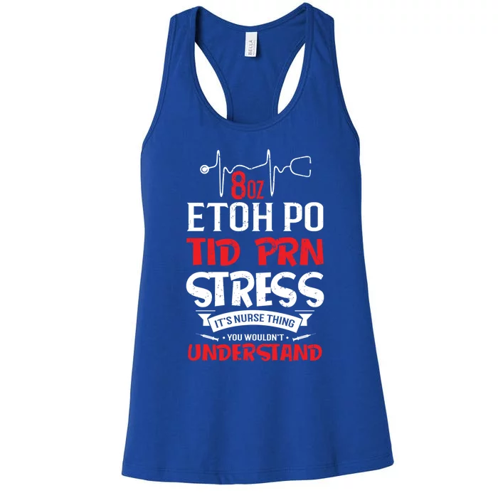 Nursing Gift 8oz Etoh Po Tid Prn Stress Its A Nurse Thing Gift Women's Racerback Tank