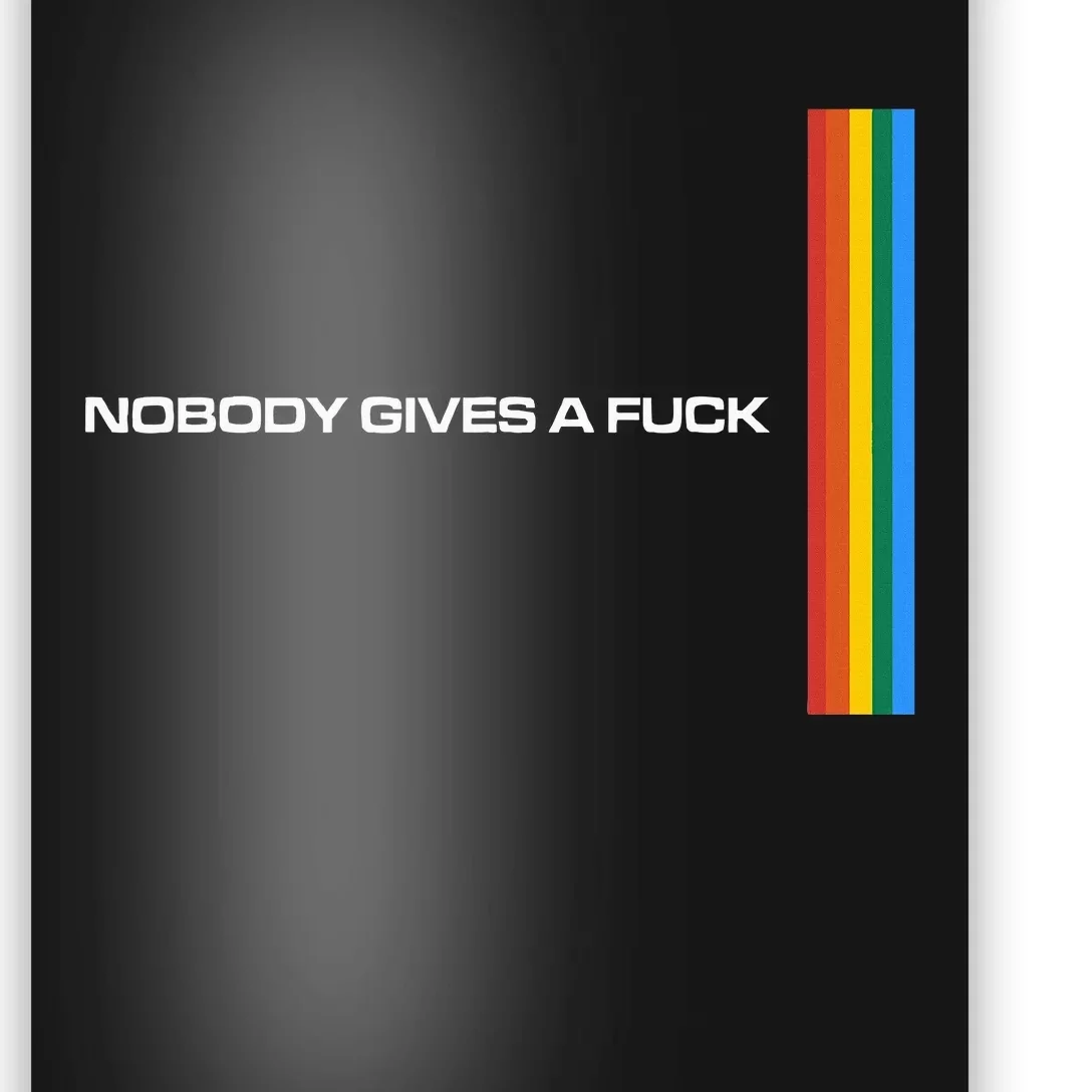 Nobody Gives A Fuck Poster