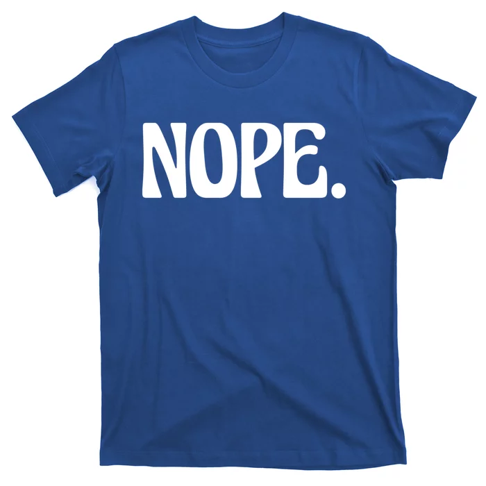 Nope Go Ask Your Mother Funny Dad Or Mom Funny Gift T-Shirt