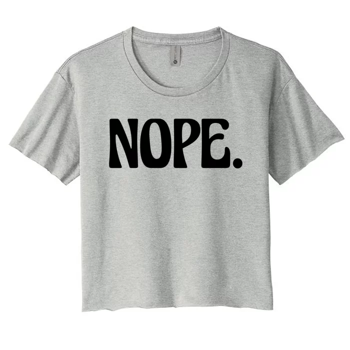 Nope Go Ask Your Mother Funny Dad Or Mom Funny Gift Women's Crop Top Tee