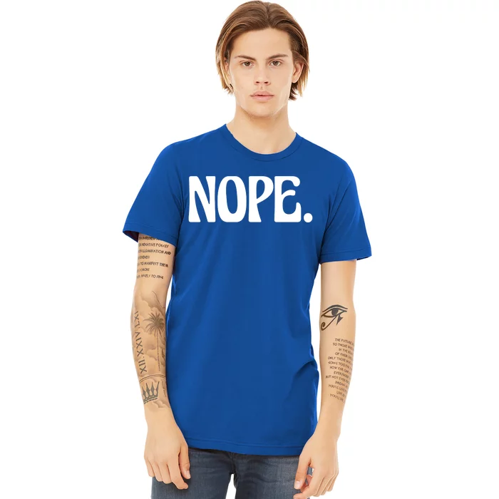 Nope Go Ask Your Father Funny Mom Or Dad Meaningful Gift Premium T-Shirt