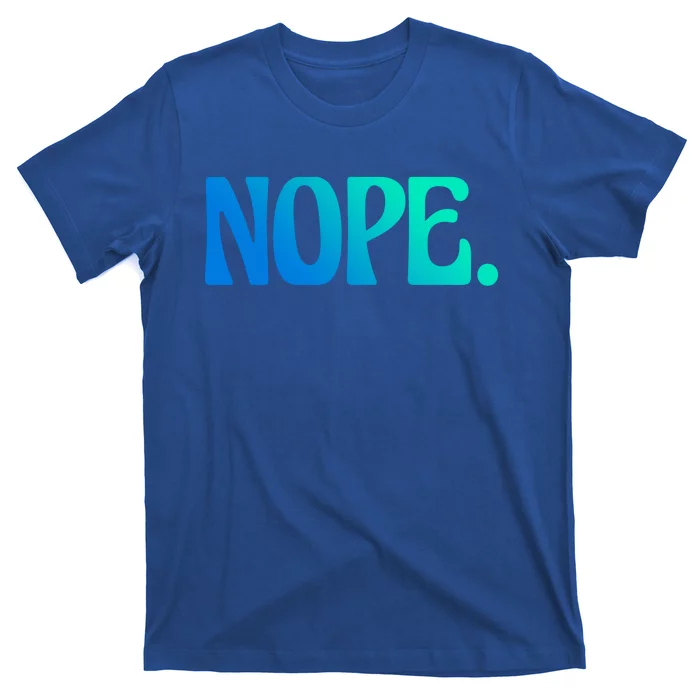 Nope Go Ask Your Mother Funny Dad Or Mom Gift T-Shirt