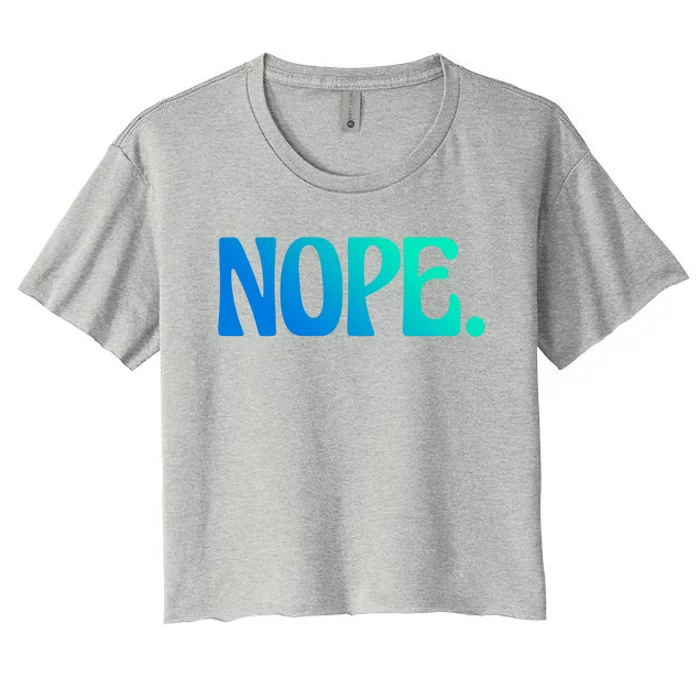 Nope Go Ask Your Mother Funny Dad Or Mom Gift Women's Crop Top Tee