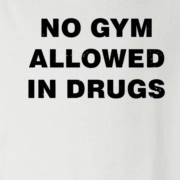 No Gym Allowed In Drugs Limited Toddler Long Sleeve Shirt