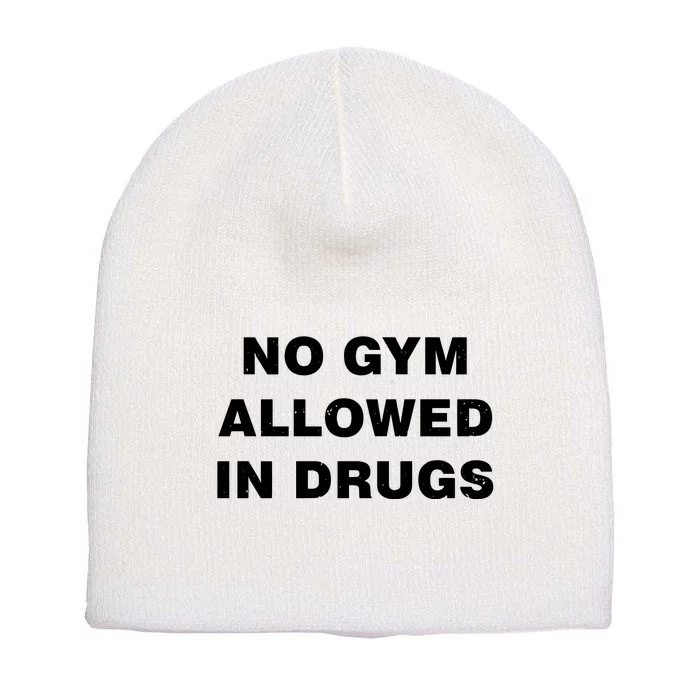 No Gym Allowed In Drugs Limited Short Acrylic Beanie