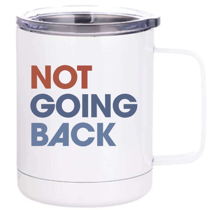 Not Going Back Front & Back 12oz Stainless Steel Tumbler Cup