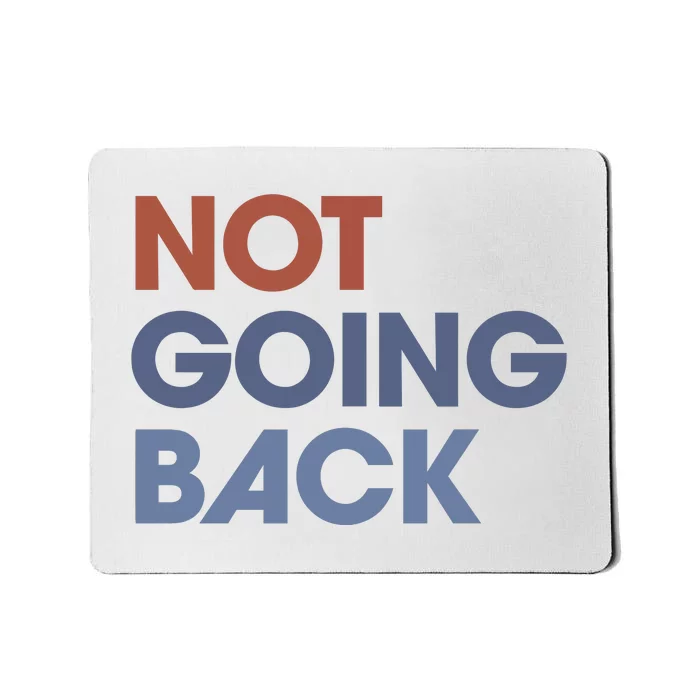 Not Going Back Mousepad