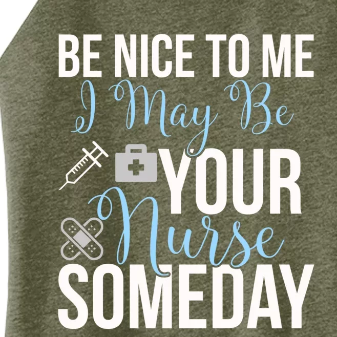 Nurse Gifgift Be Nice To Me I May Be Your Nurse Someday Gift Women’s Perfect Tri Rocker Tank