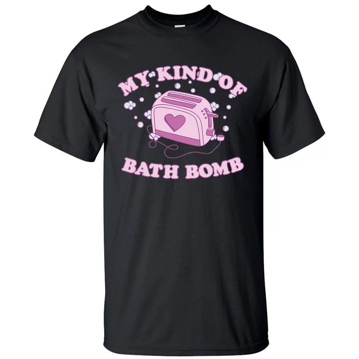 Nu Goth Dark Humour Goth Aesthetic My Kind Of Bath Bomb Tall T-Shirt