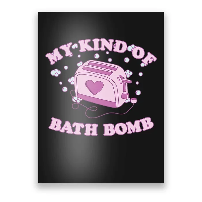 Nu Goth Dark Humour Goth Aesthetic My Kind Of Bath Bomb Poster