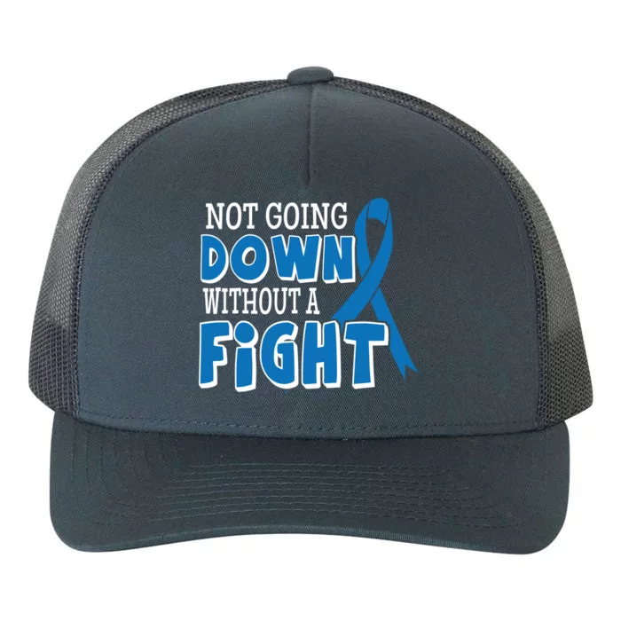 Not Going Down Colon Cancer Awareness Ribbon Funny Gift Great Gift Yupoong Adult 5-Panel Trucker Hat