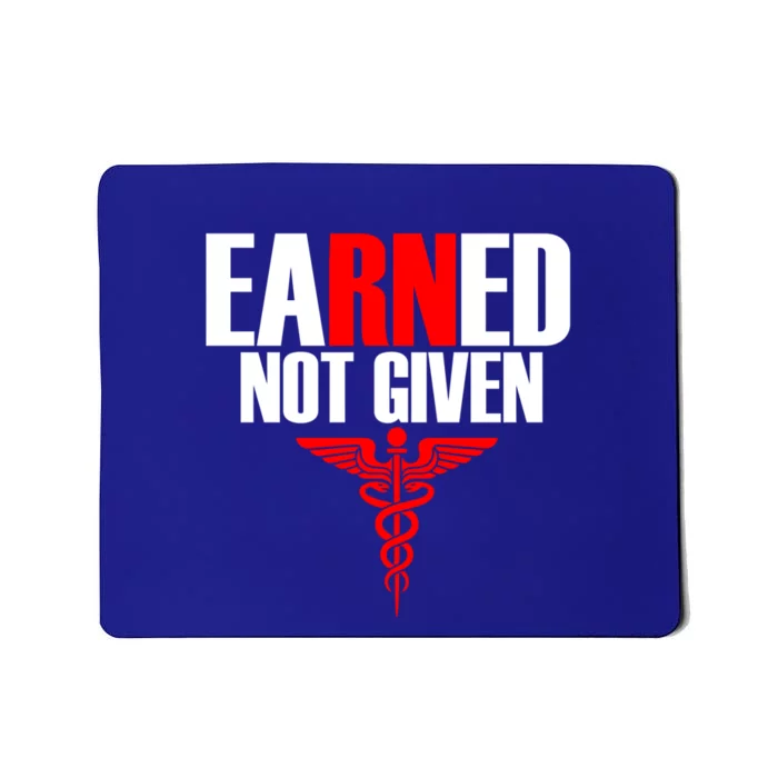 Nurse Gift Earned Not Given Nurse Appreciation Gift Great Gift Mousepad