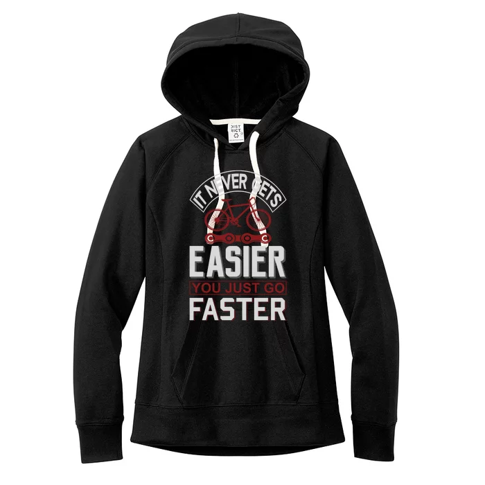 Never Gets Easier You Just Go Faster Women's Fleece Hoodie