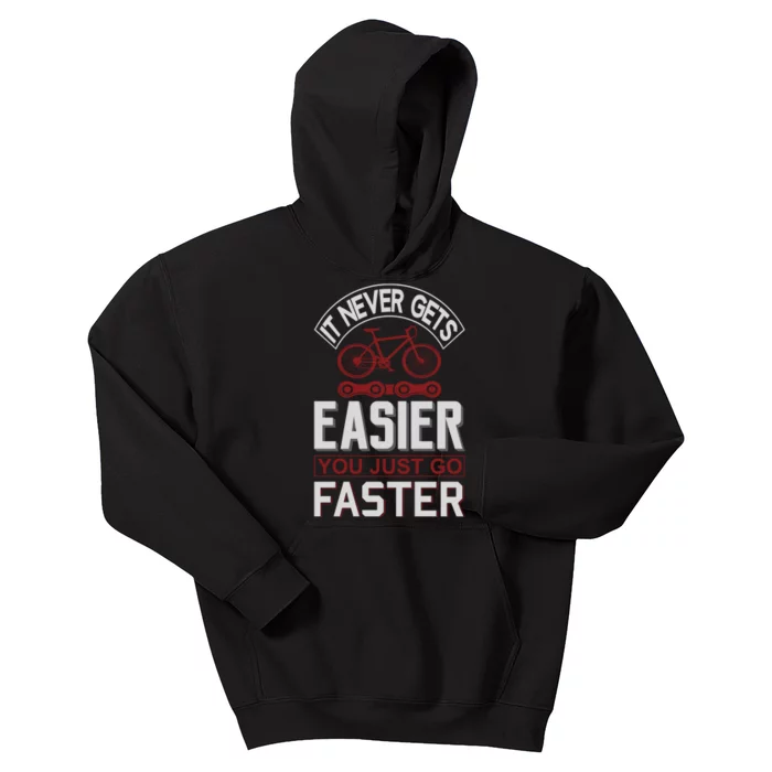 Never Gets Easier You Just Go Faster Kids Hoodie