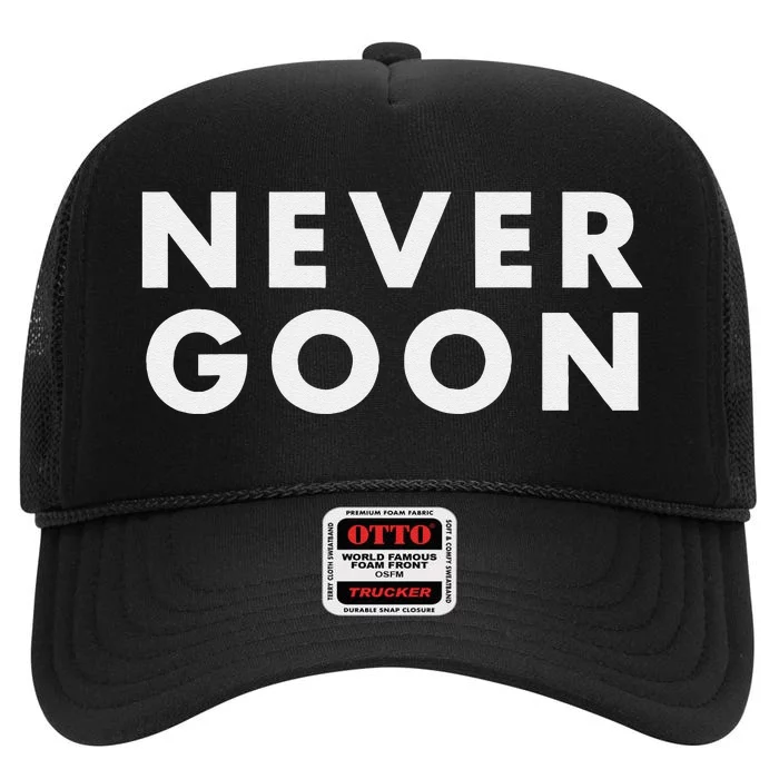 Never Goon Funny Gym Meme Never Goon Gift High Crown Mesh Trucker Hat