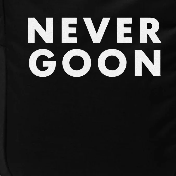 Never Goon Funny Gym Meme Never Goon Gift Impact Tech Backpack