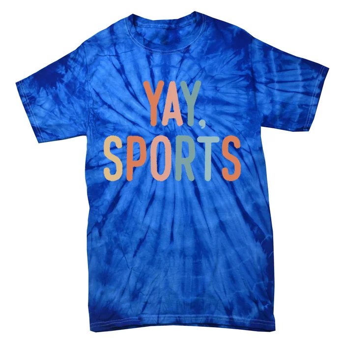 Nonfunny Giftsports Fan Go Sports Yay Sports Cute Gift Tie-Dye T-Shirt