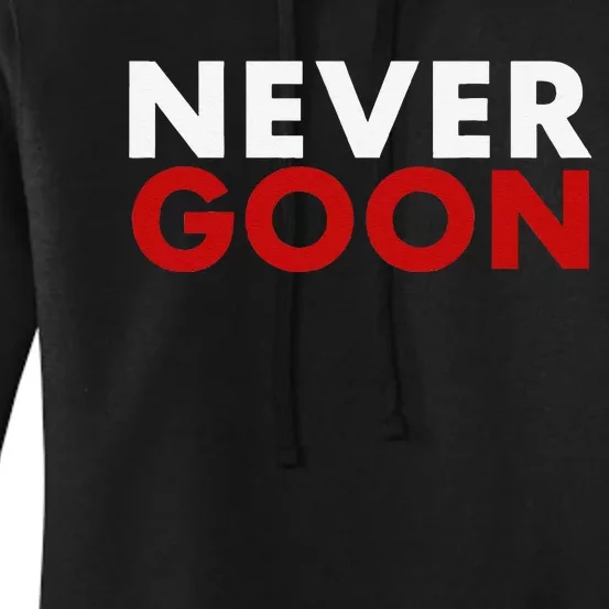 Never Goon Funny Gym Meme Never Goon Women's Pullover Hoodie