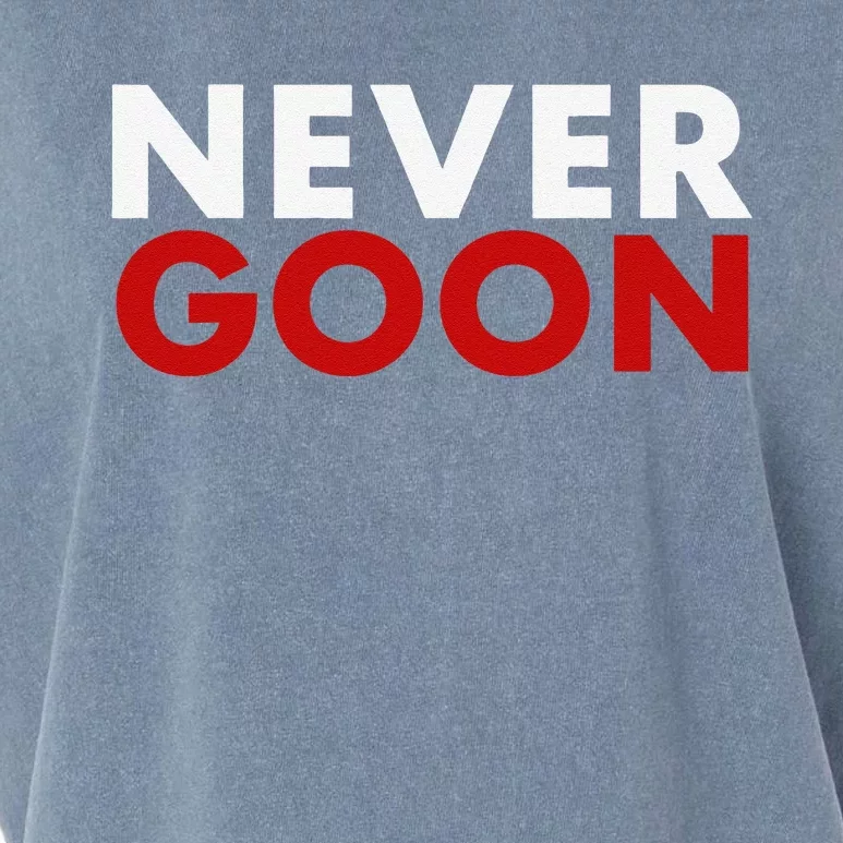 Never Goon Funny Gym Meme Never Goon Garment-Dyed Women's Muscle Tee