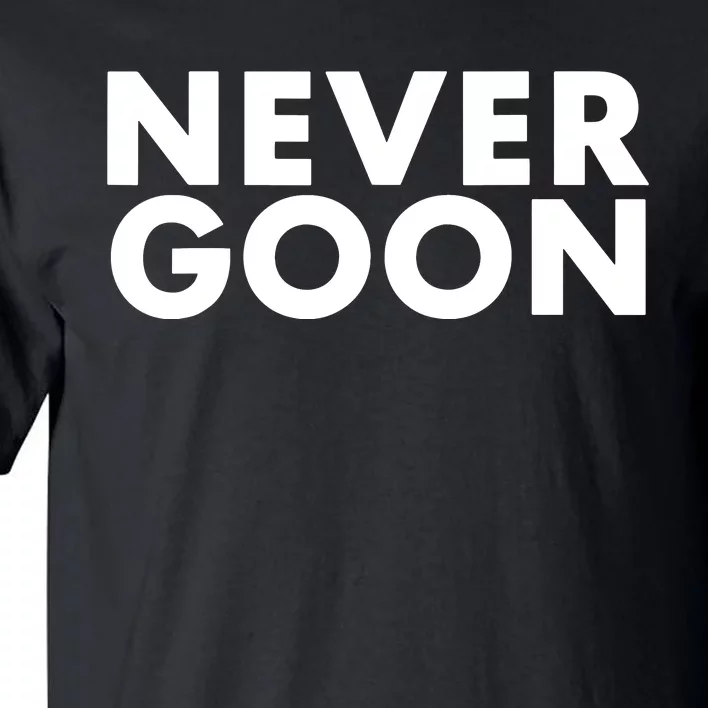 Never Goon Funny Gym Meme Never Goon Tall T-Shirt