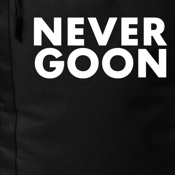 Never Goon Funny Gym Meme Never Goon Daily Commute Backpack