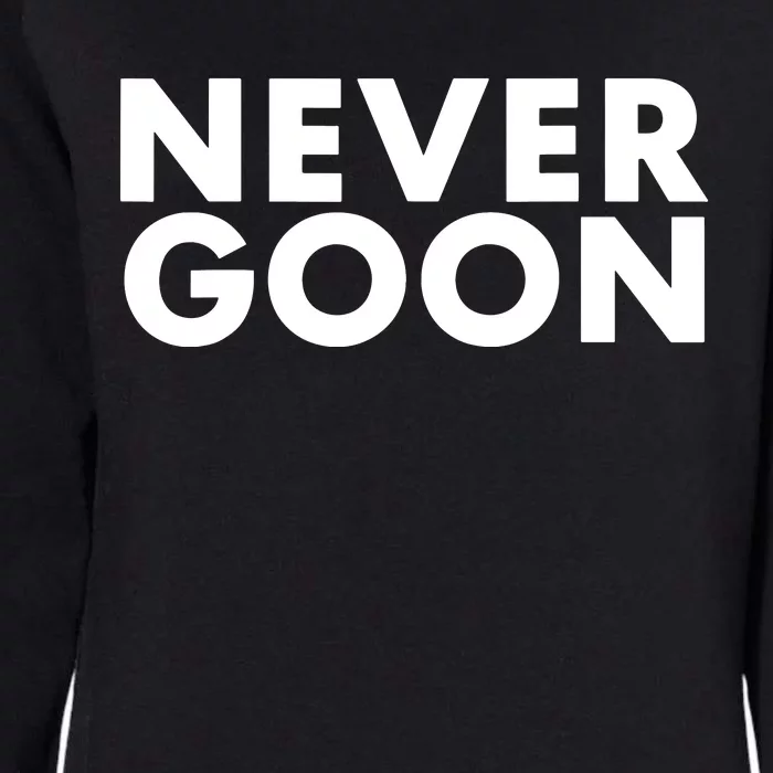 Never Goon Funny Gym Meme Never Goon Womens California Wash Sweatshirt