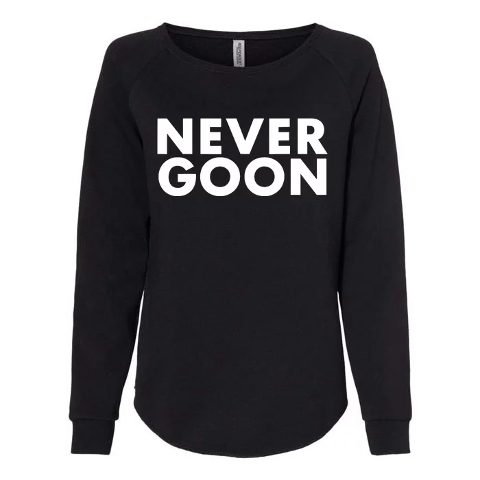 Never Goon Funny Gym Meme Never Goon Womens California Wash Sweatshirt