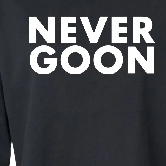 Never Goon Funny Gym Meme Never Goon Cropped Pullover Crew