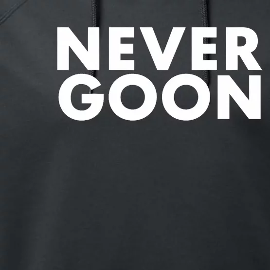 Never Goon Funny Gym Meme Never Goon Performance Fleece Hoodie