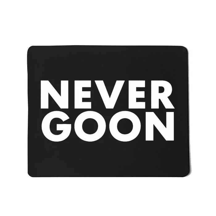 Never Goon Funny Gym Meme Never Goon Mousepad