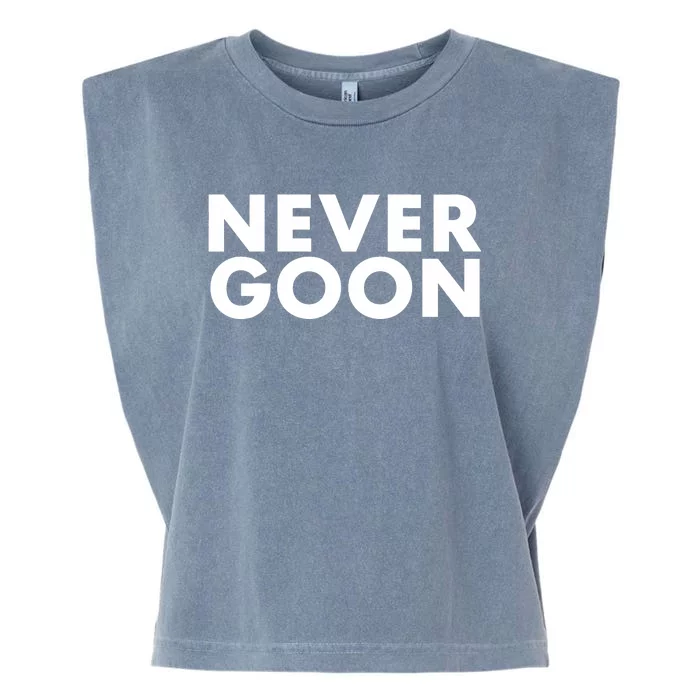 Never Goon Funny Gym Meme Never Goon Garment-Dyed Women's Muscle Tee