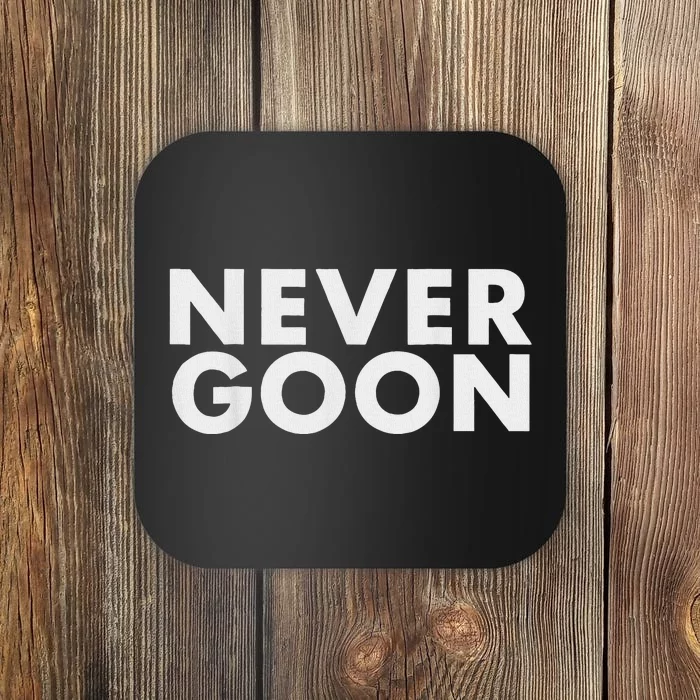 Never Goon Funny Gym Meme Never Goon Coaster