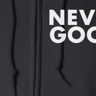 Never Goon Funny Gym Meme Never Goon Full Zip Hoodie