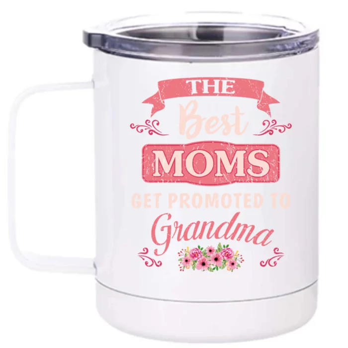 New Grandma Funny The Best Moms Get Promoted To Grandma Cute Gift Front & Back 12oz Stainless Steel Tumbler Cup