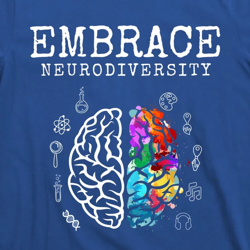 Neurodiversity Great Gift Embrace Adhd Autism Asd Great Gift T-Shirt