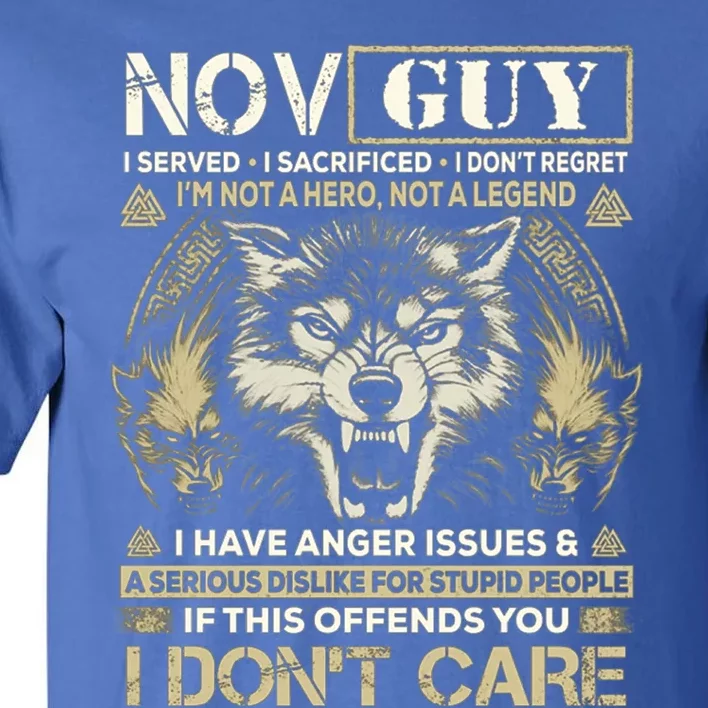 November Guy I Served I Sacrificed I Don't Regret Gift Tall T-Shirt