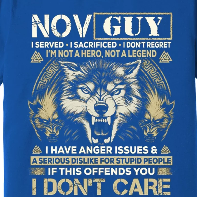 November Guy I Served I Sacrificed I Don't Regret Gift Premium T-Shirt