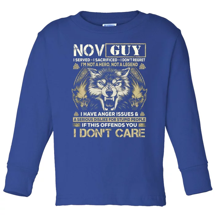 November Guy I Served I Sacrificed I Don't Regret Gift Toddler Long Sleeve Shirt