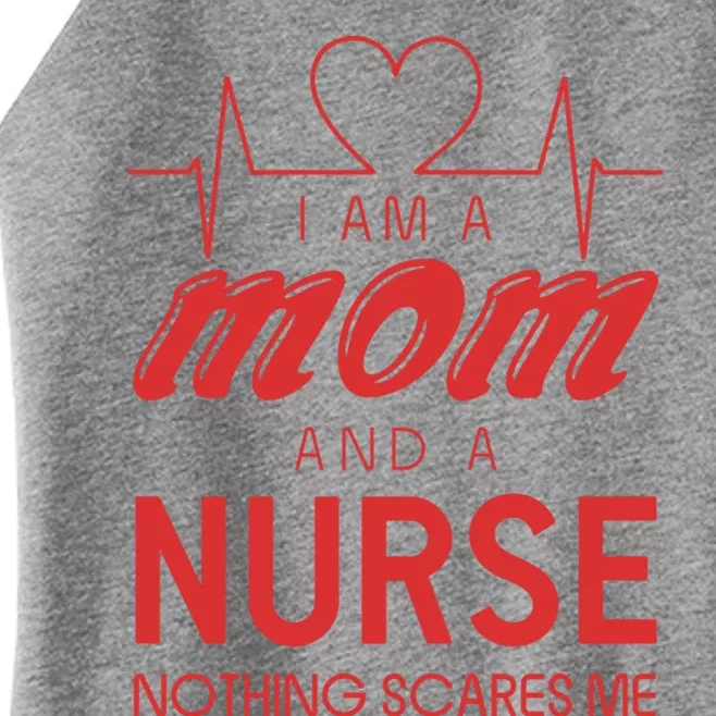 Nurse Gift: I Am A Mom And A Nurse Nothing Scares Me Gift Women’s Perfect Tri Rocker Tank