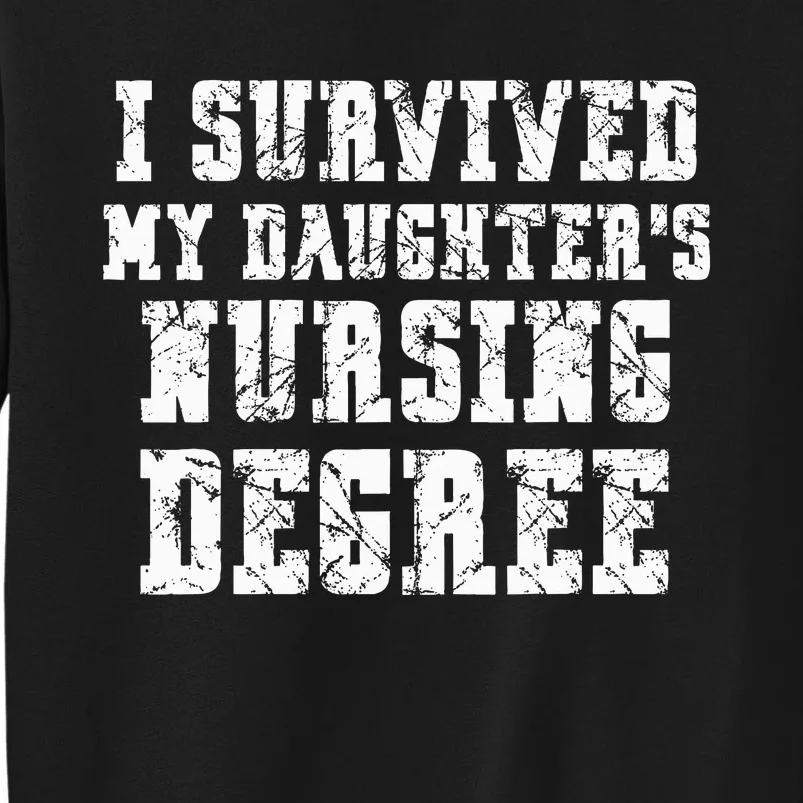 Nurse Graduation I Survived My Daughter's Nursing Degree Sweatshirt