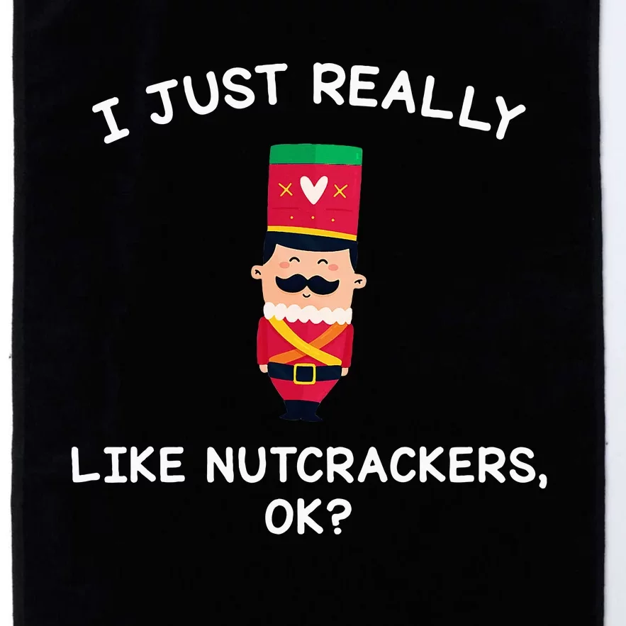 Nutcracker Gifts I Just Really Like Nutcrackers Ok Platinum Collection Golf Towel