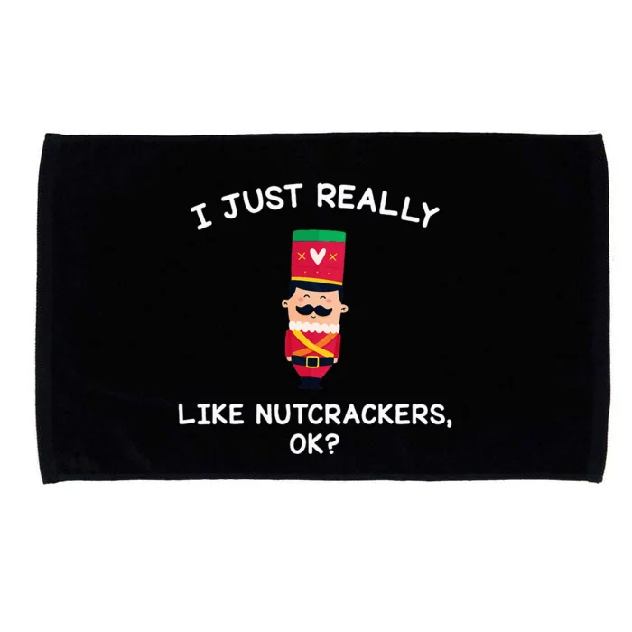 Nutcracker Gifts I Just Really Like Nutcrackers Ok Microfiber Hand Towel