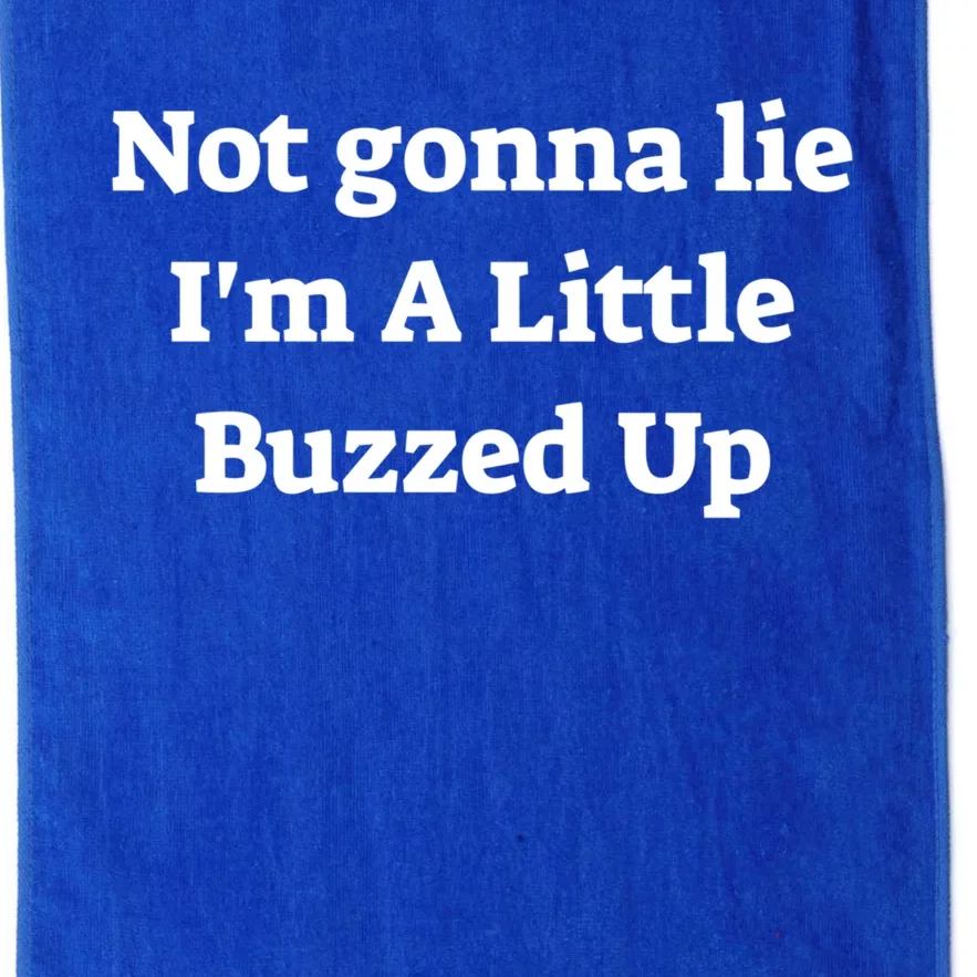 Not Gonna Lie IM A Little Buzzed Up Funny Joke Gift Platinum Collection Golf Towel