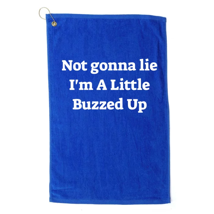 Not Gonna Lie IM A Little Buzzed Up Funny Joke Gift Platinum Collection Golf Towel