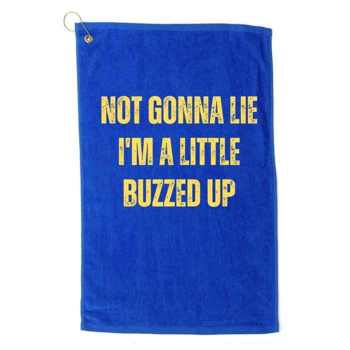 Not Gonna Lie IM A Little Buzzed Up Great Gift Platinum Collection Golf Towel